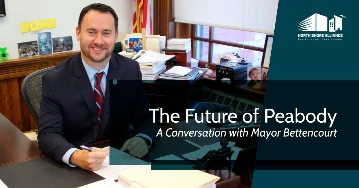 The Future of Peabody A Conversation with Mayor Bettencourt NSAED