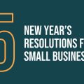 5 New Year's Resolutions for Small Businesses