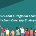 How our local and regional economy benefits from Diversity-owned businesses